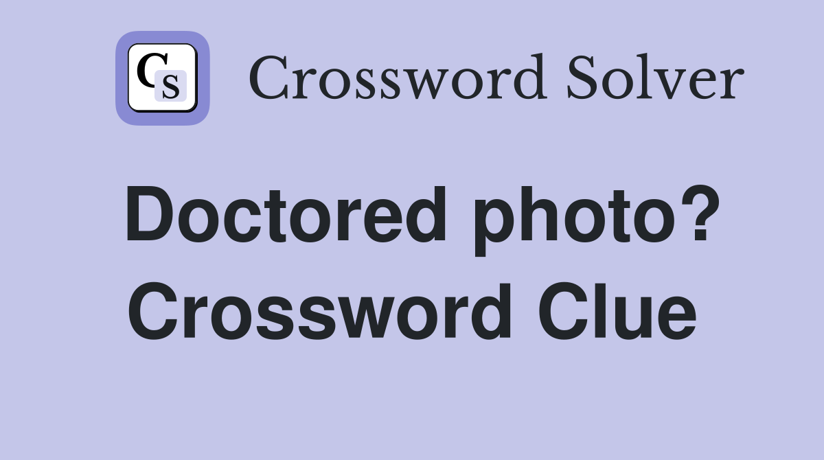 Doctored photo? Crossword Clue
