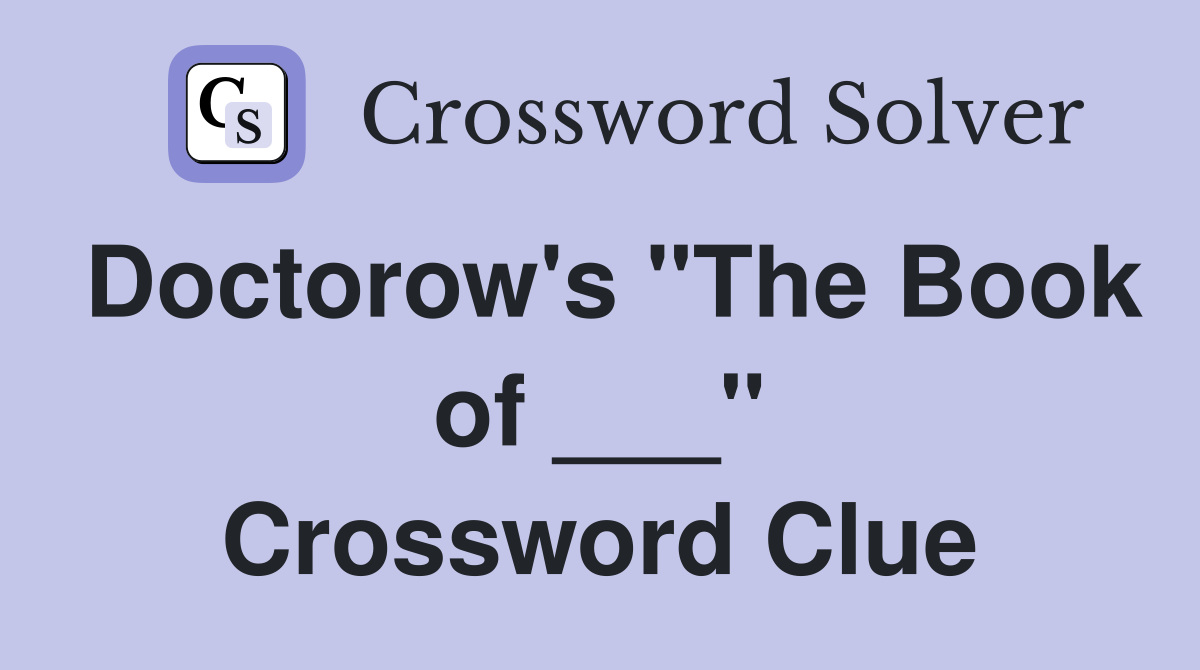 Doctorow's "The Book of ___" Crossword Clue