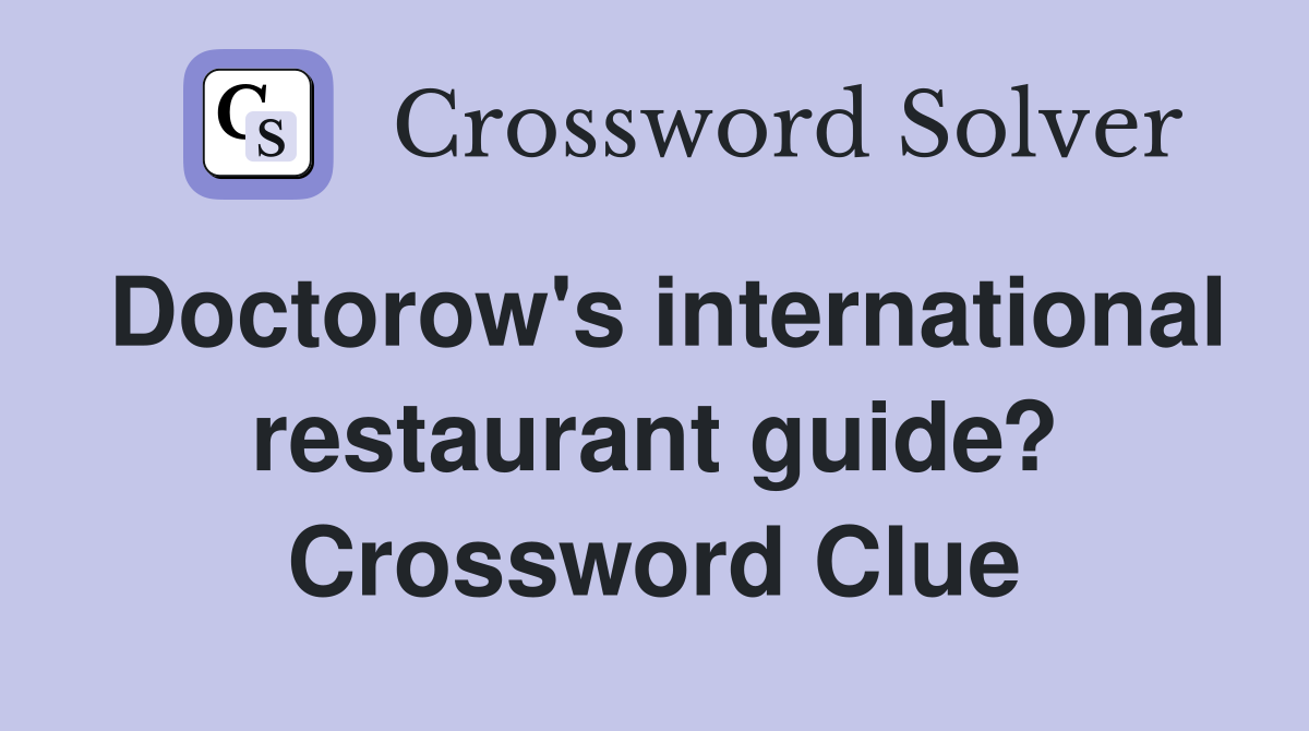 Doctorow's international restaurant guide? Crossword Clue