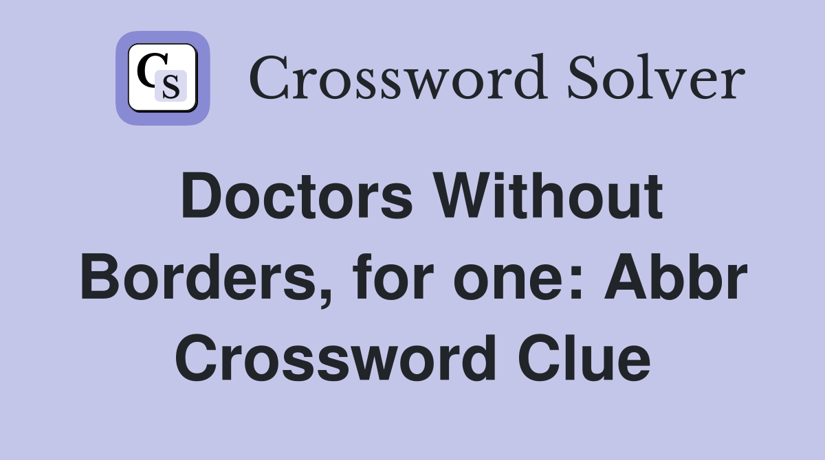 Doctors Without Borders, for one: Abbr Crossword Clue