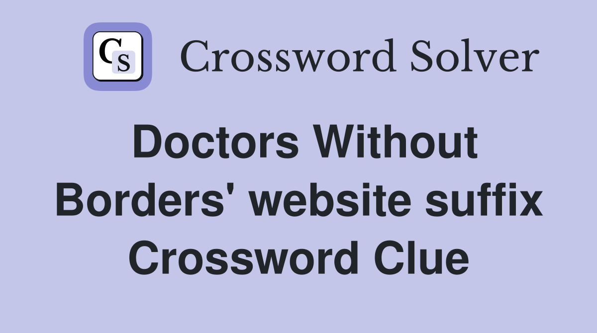 Doctors Without Borders' website suffix Crossword Clue
