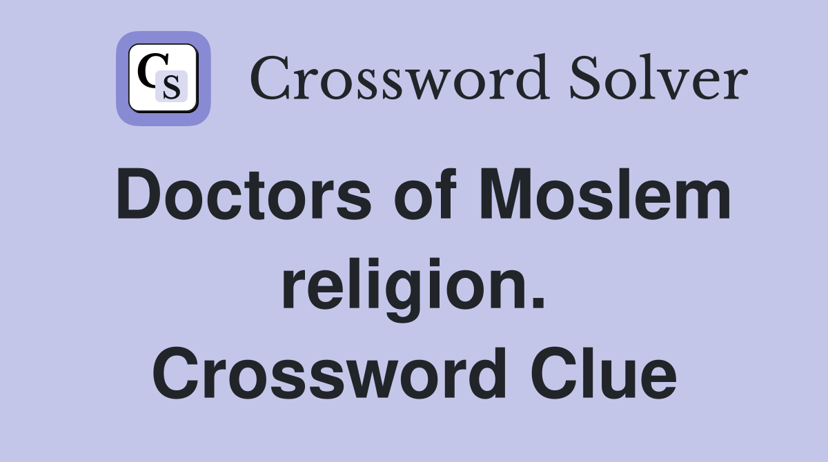 Doctors of Moslem religion. Crossword Clue