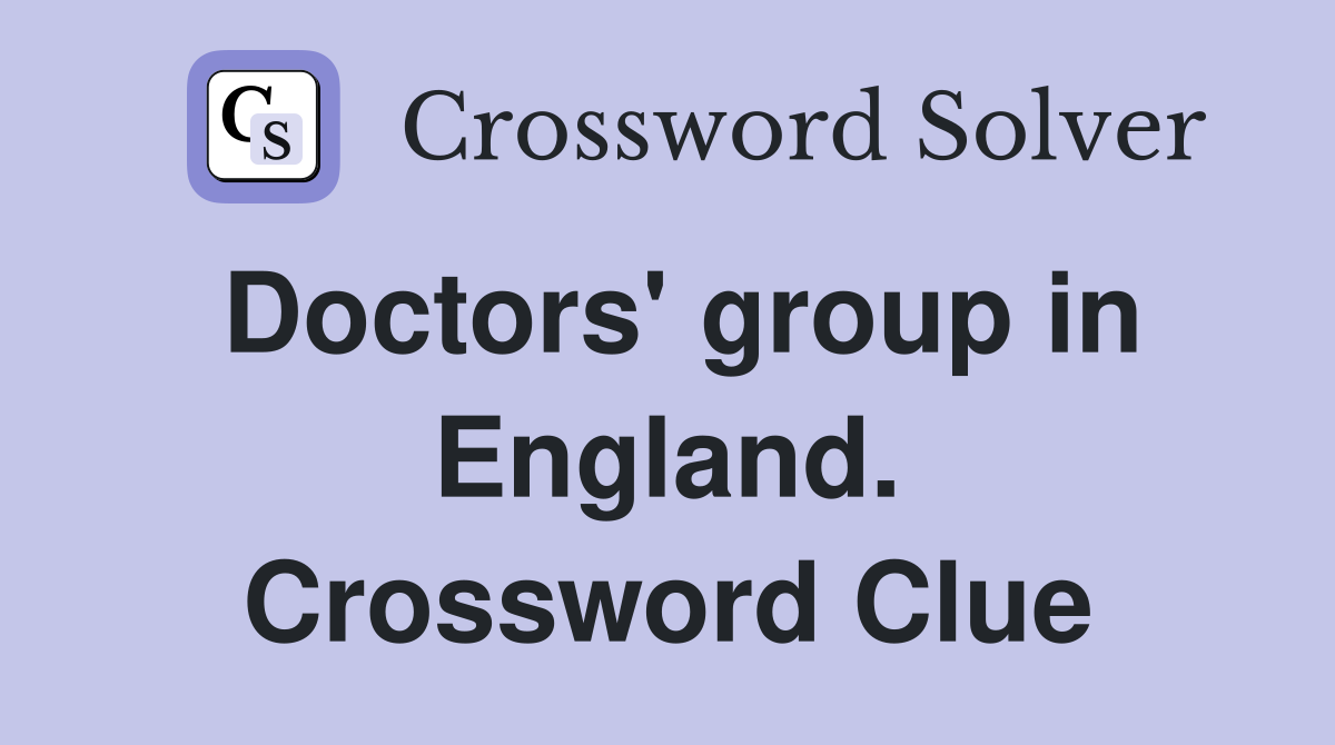 Doctors' group in England. Crossword Clue