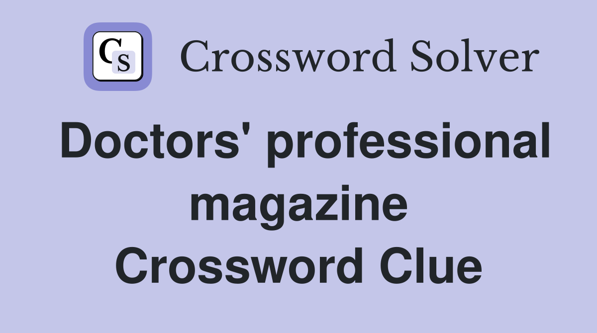 Doctors' professional magazine Crossword Clue
