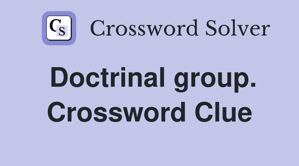 Doctrinal group. Crossword Clue