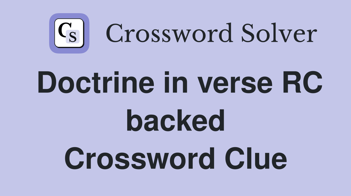 Doctrine in verse RC backed Crossword Clue