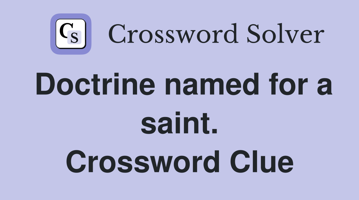 Doctrine named for a saint. Crossword Clue