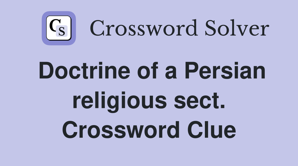 Doctrine of a Persian religious sect. Crossword Clue
