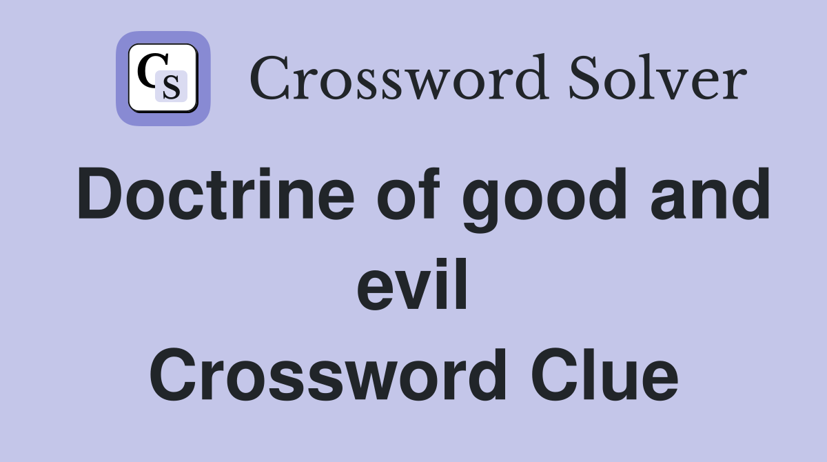 Doctrine of good and evil Crossword Clue