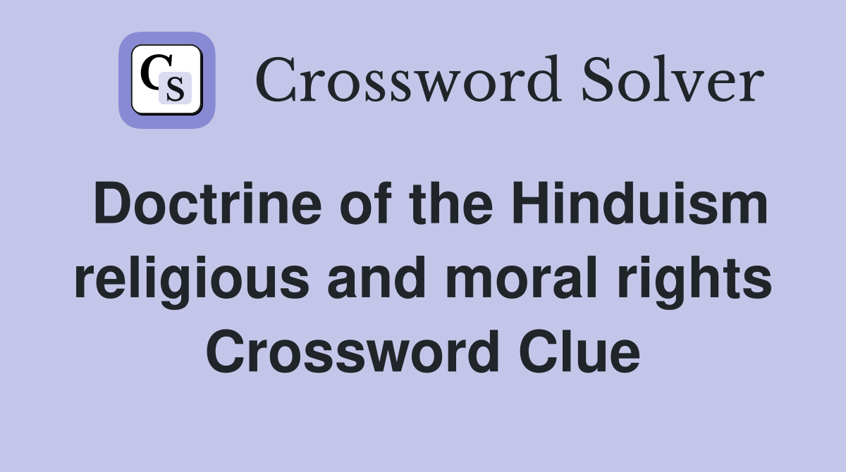 Doctrine of the Hinduism religious and moral rights Crossword Clue