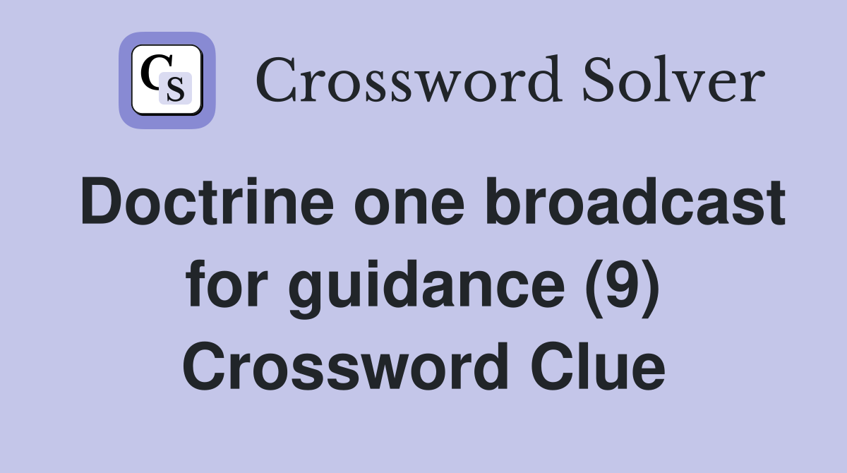 Doctrine one broadcast for guidance (9) Crossword Clue