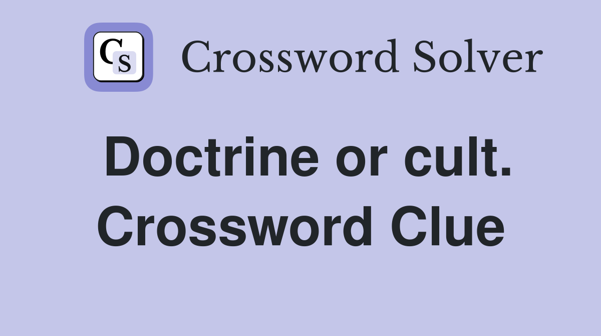 Doctrine or cult. Crossword Clue