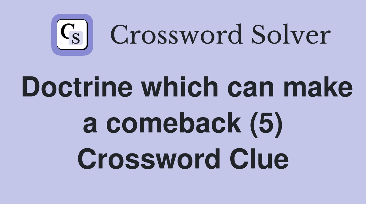 Doctrine which can make a comeback (5) Crossword Clue