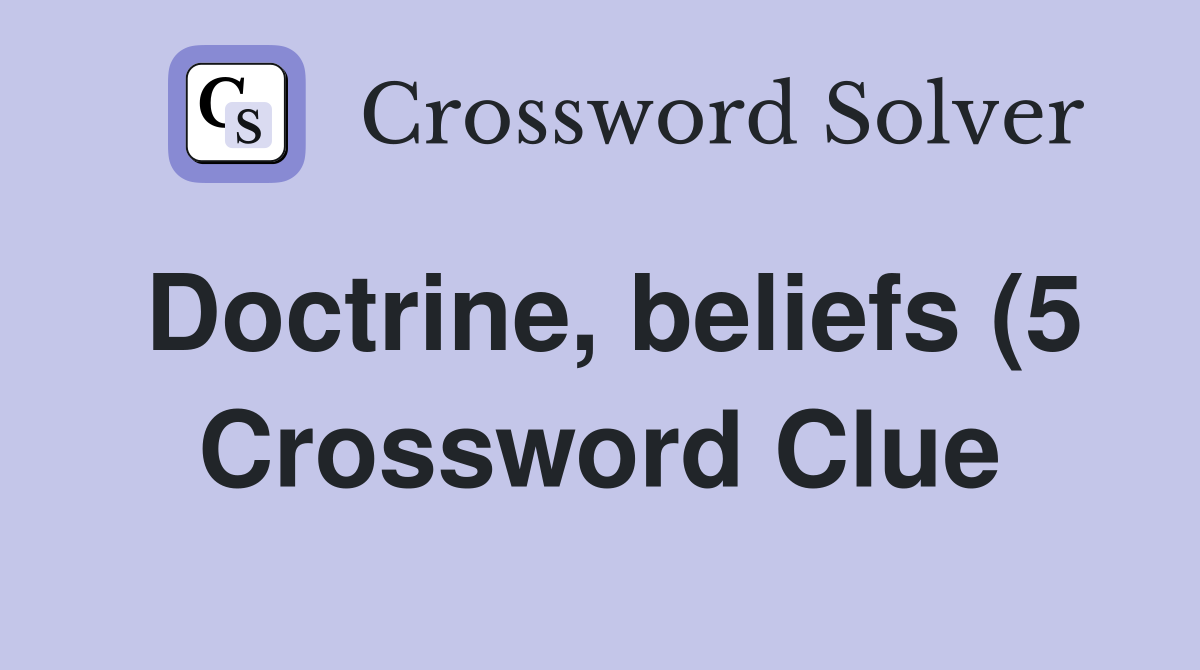 Doctrine beliefs (5) Crossword Clue Answers Crossword Solver Doctrine beliefs (5) Crossword Clue Answers Crossword Solver