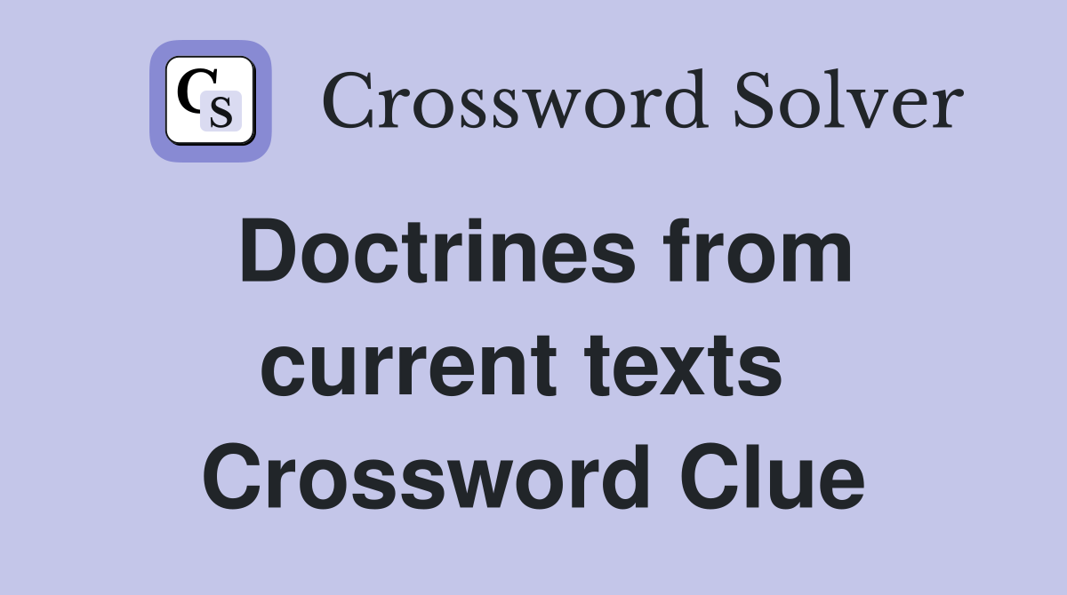 Doctrines from current texts  Crossword Clue