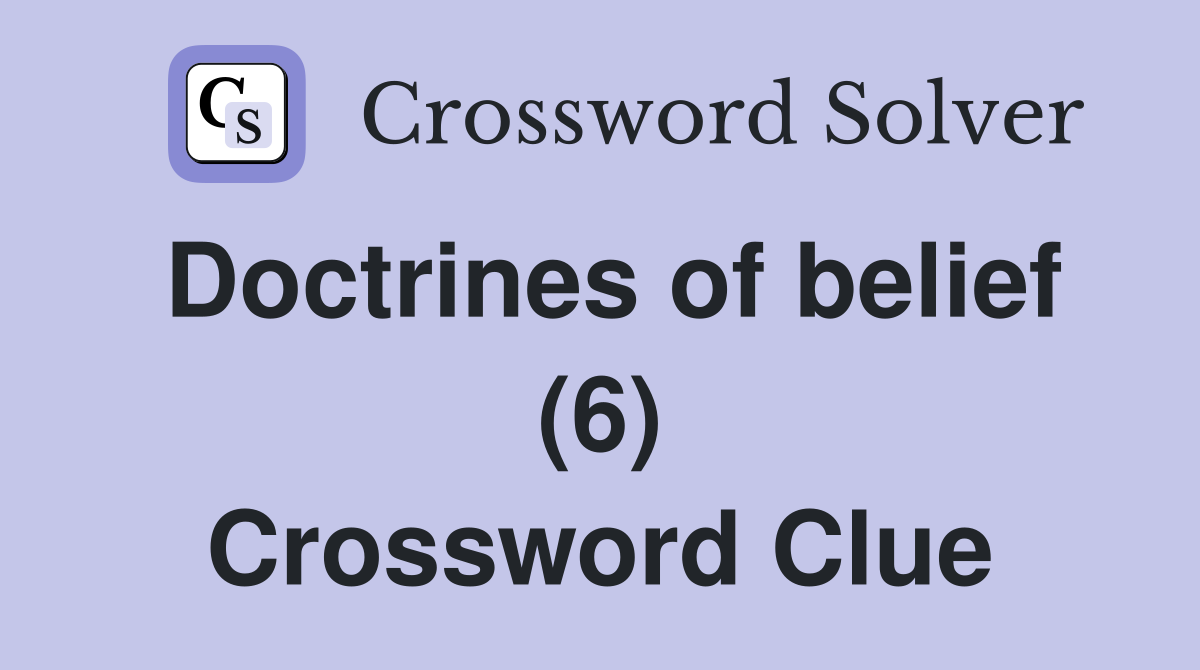 Doctrines of belief (6) Crossword Clue
