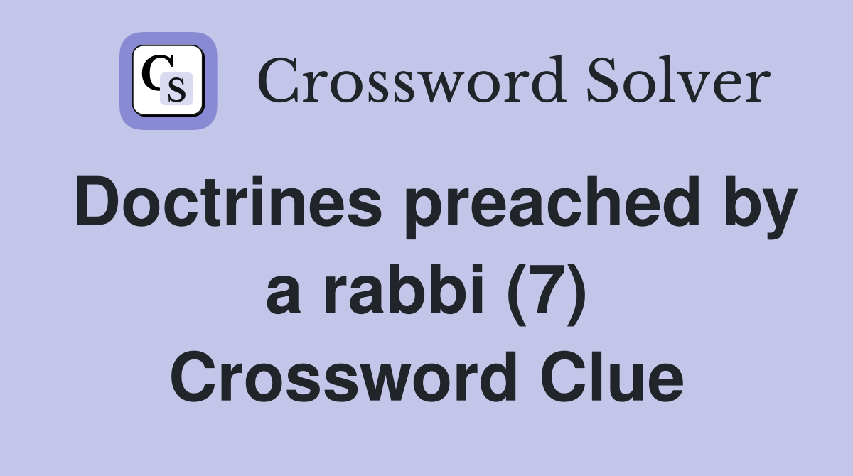 Doctrines preached by a rabbi (7) Crossword Clue