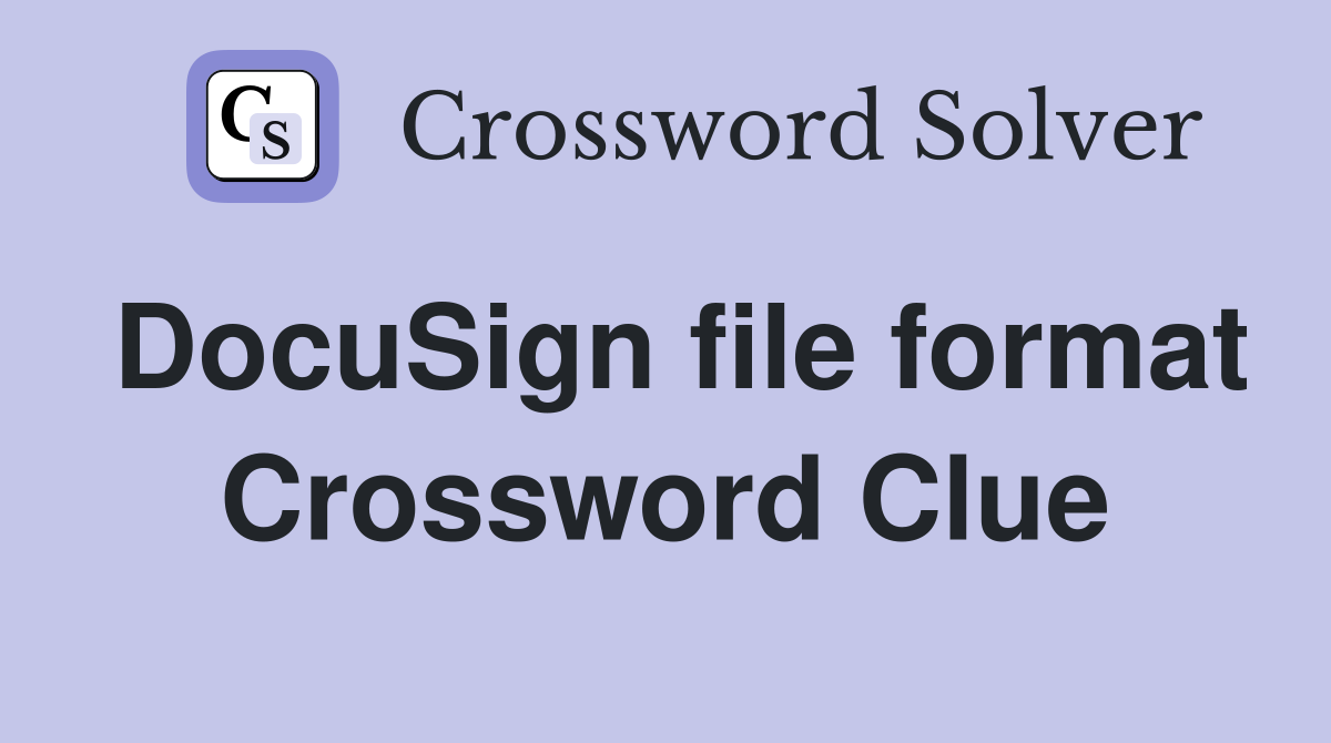 DocuSign file format Crossword Clue