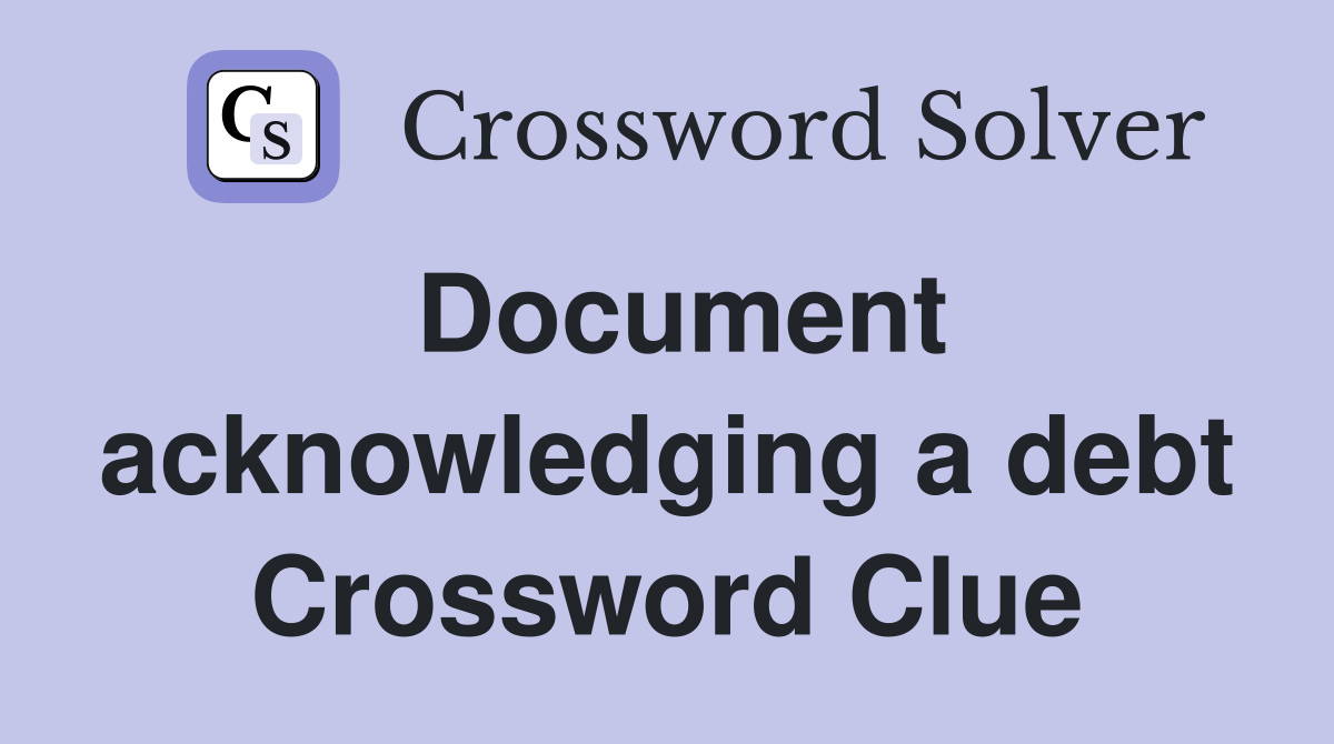 Document acknowledging a debt Crossword Clue