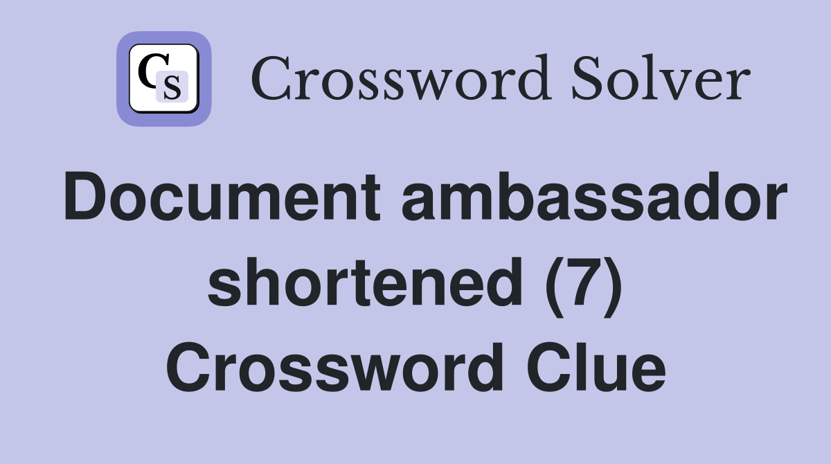 Document ambassador shortened (7) Crossword Clue