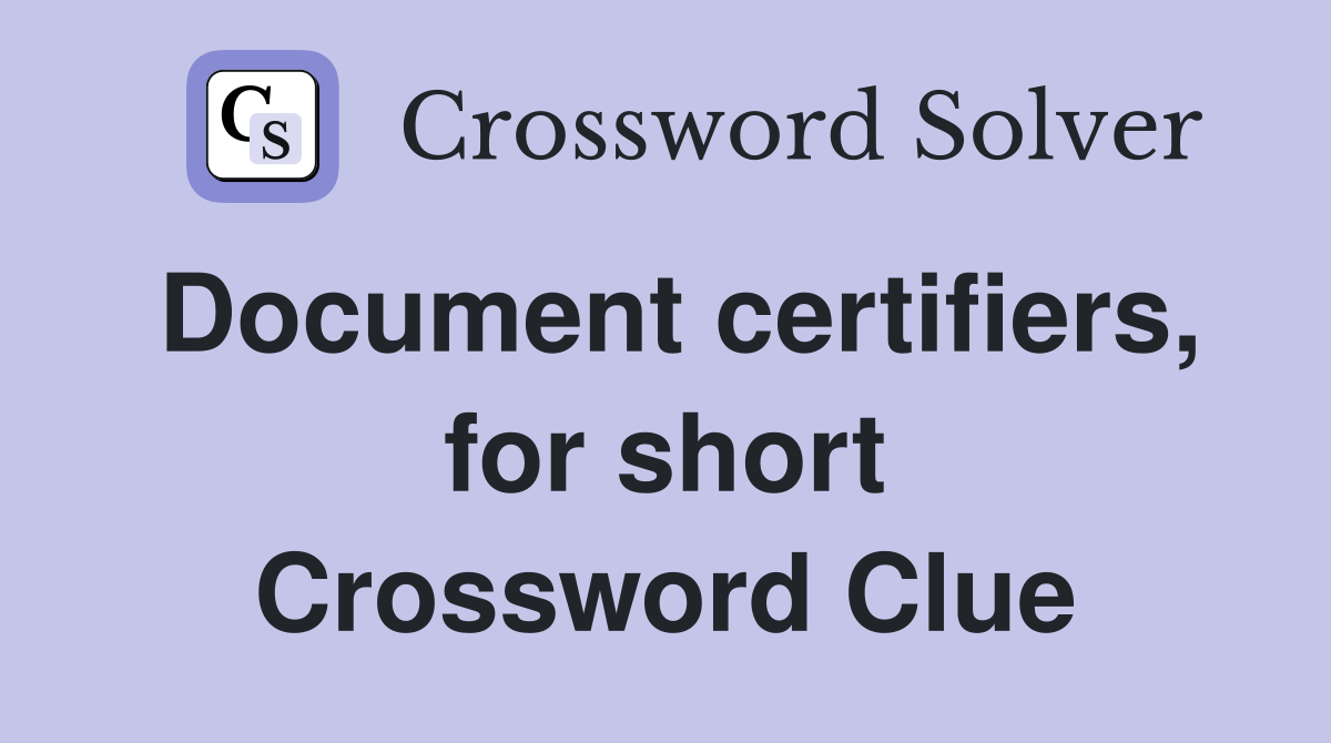 Document certifiers, for short Crossword Clue