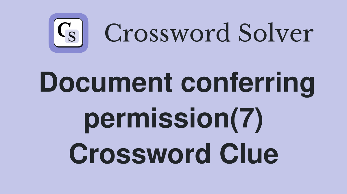 Document conferring permission(7) Crossword Clue
