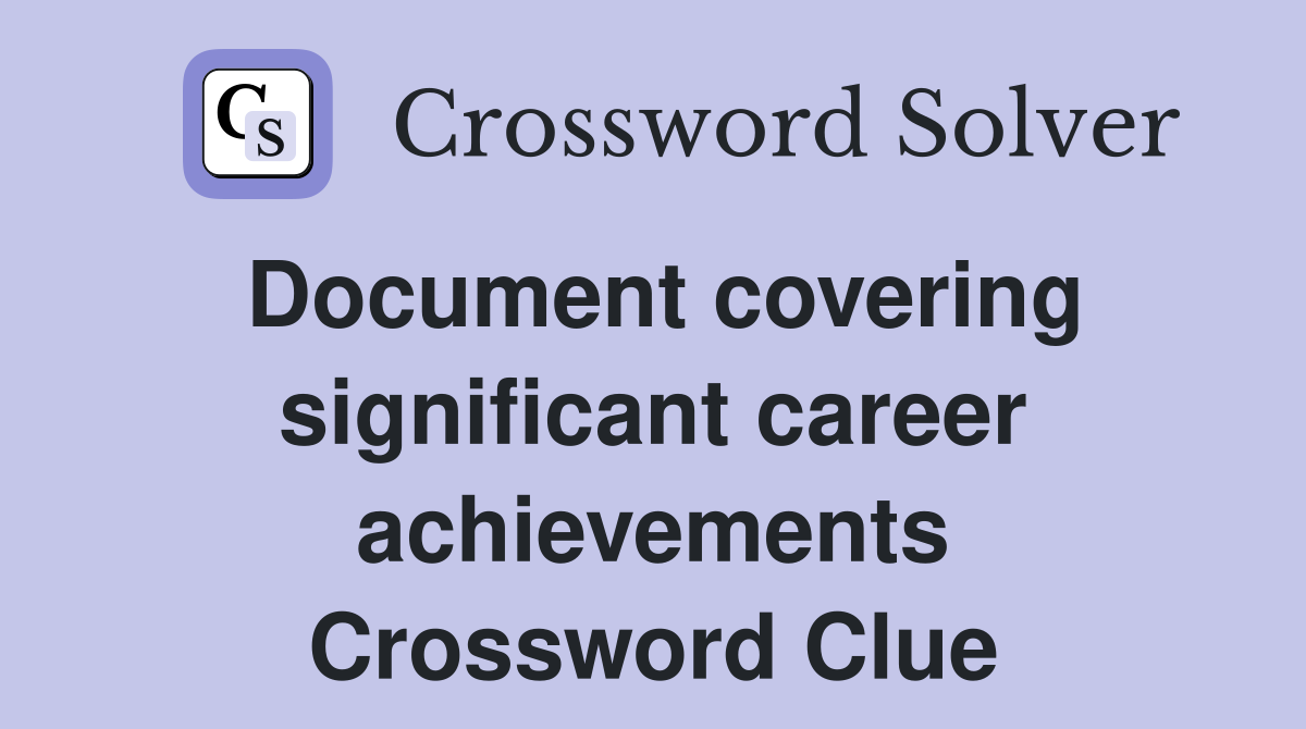 Document covering significant career achievements Crossword Clue