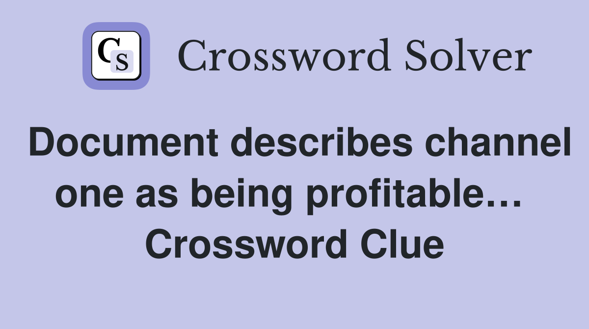 Document describes channel one as being profitable…  Crossword Clue