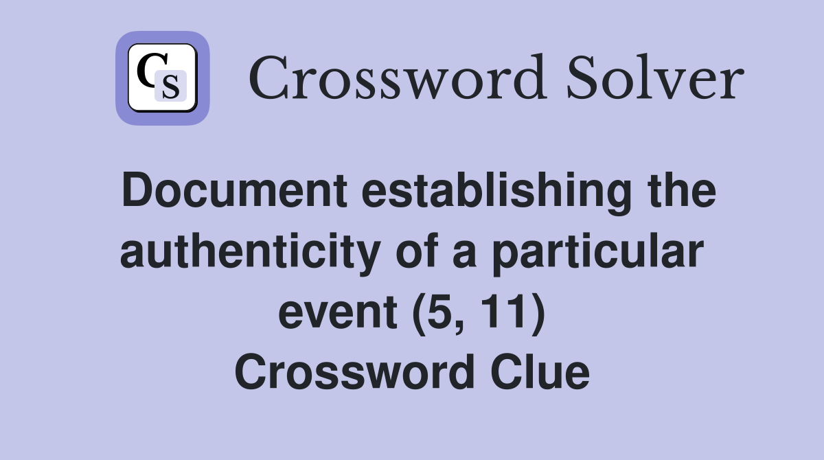 Document establishing the authenticity of a particular event (5, 11) Crossword Clue