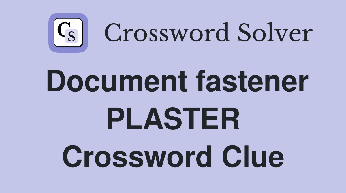 Document fastener PLASTER Crossword Clue