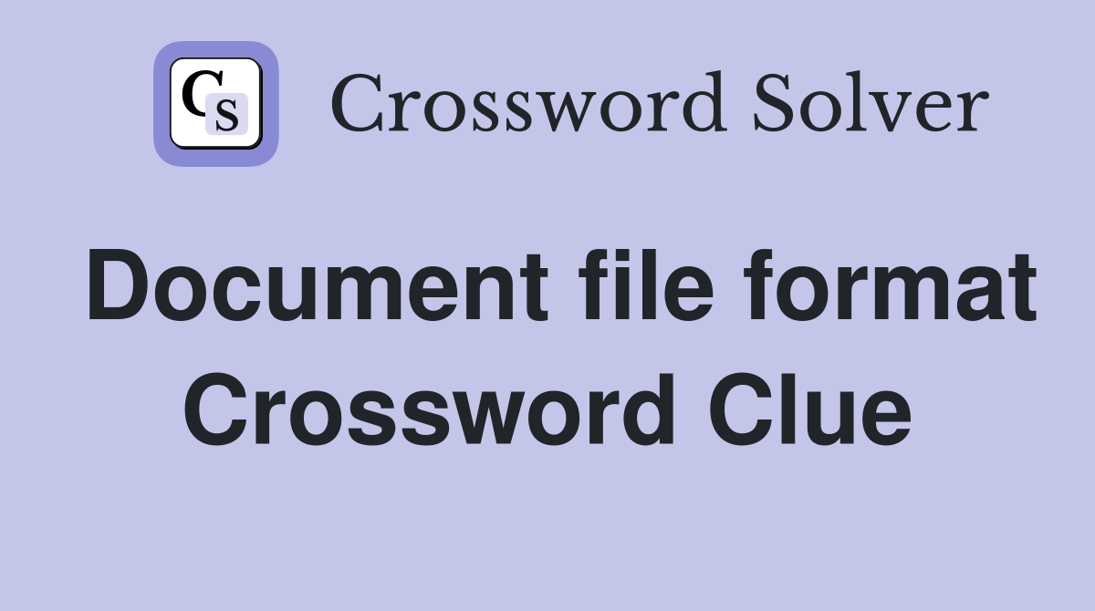 Document file format Crossword Clue