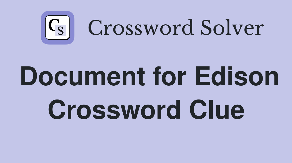 Document for Edison Crossword Clue