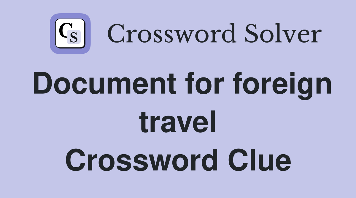 Document for foreign travel Crossword Clue