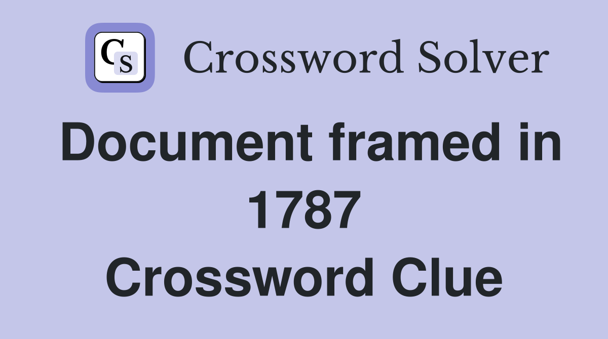 Document framed in 1787 Crossword Clue