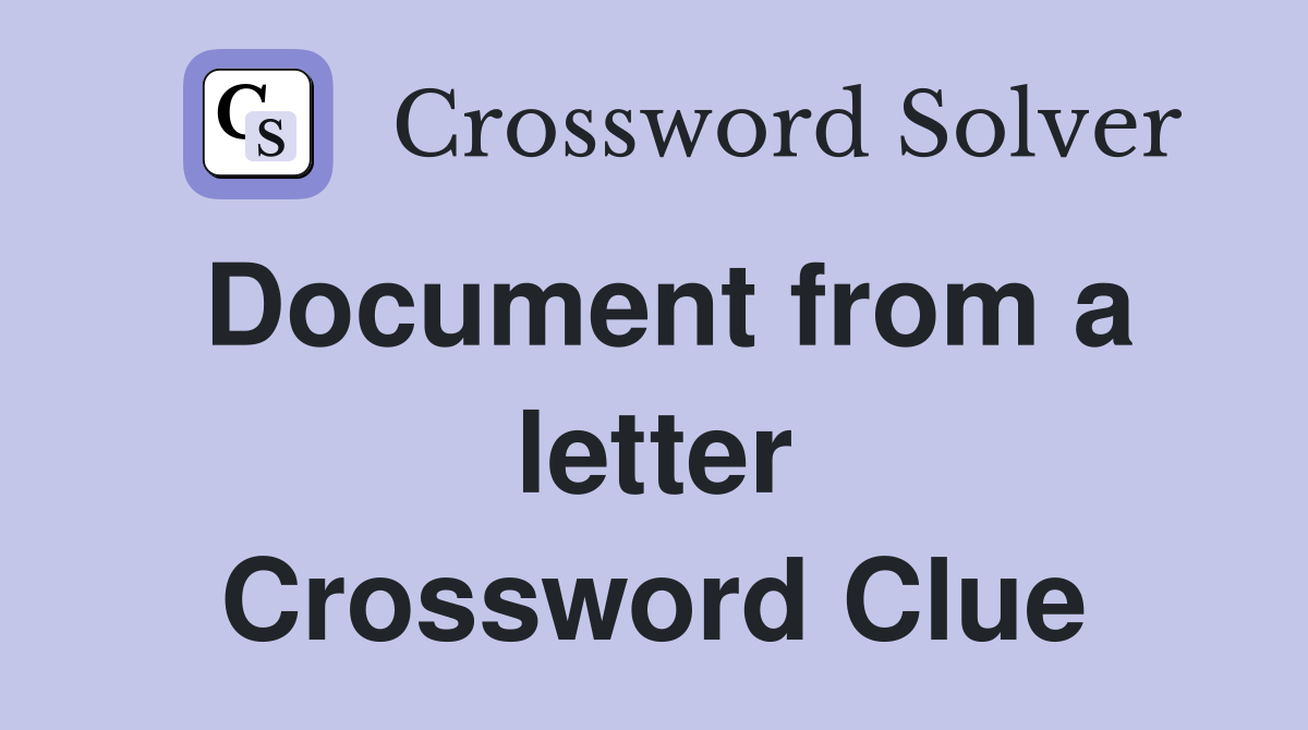 Document from a letter Crossword Clue