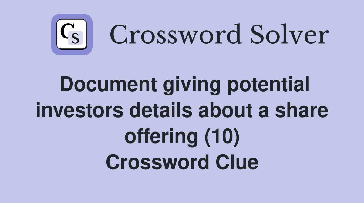 Document giving potential investors details about a share offering (10) Crossword Clue