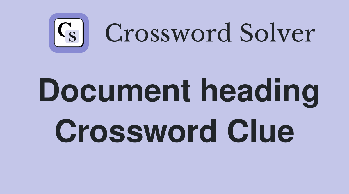 Document heading Crossword Clue