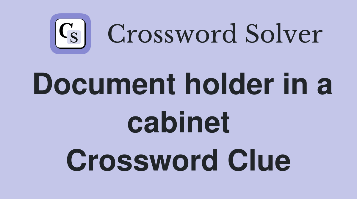 Document holder in a cabinet Crossword Clue