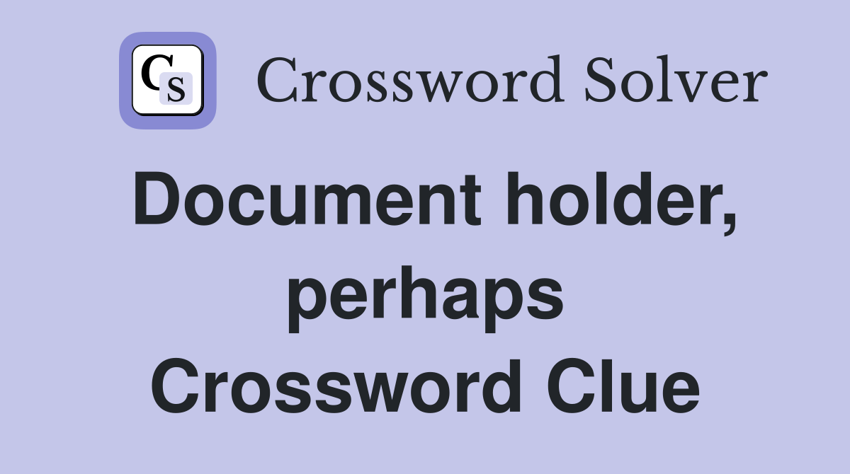 Document holder, perhaps Crossword Clue