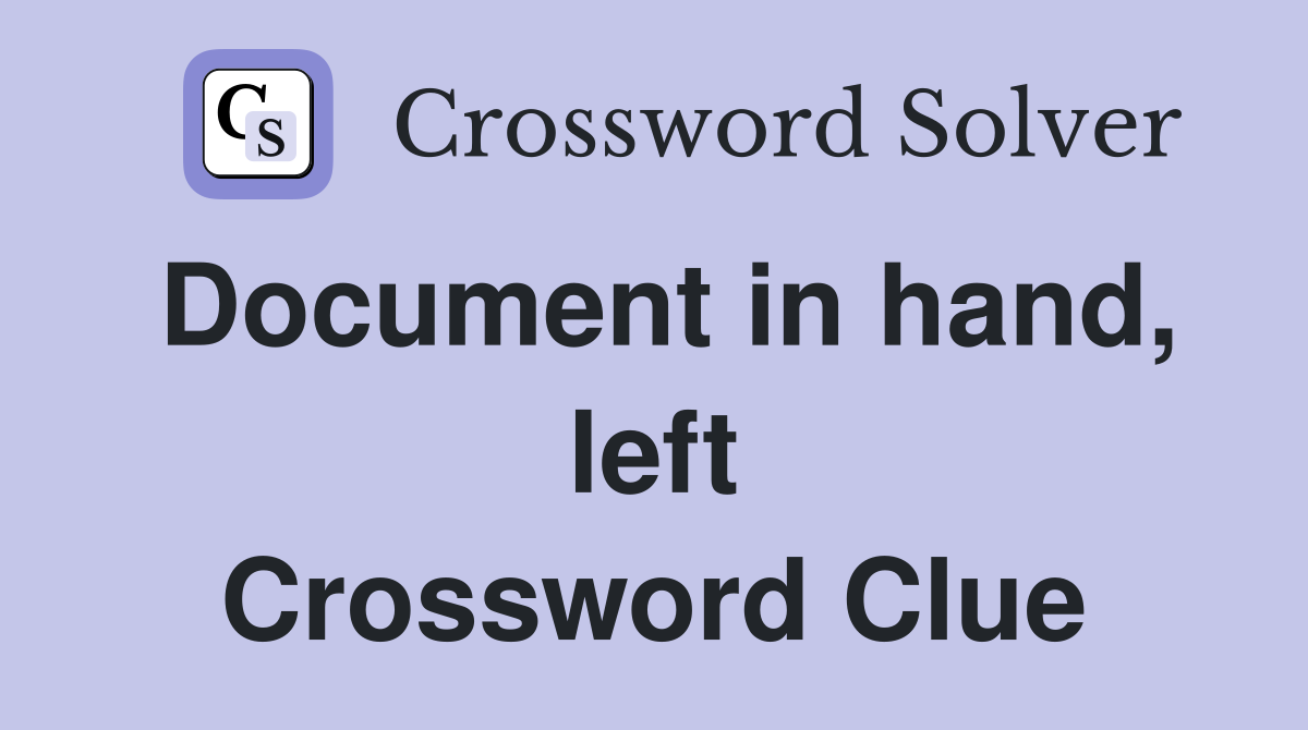 Document in hand, left Crossword Clue