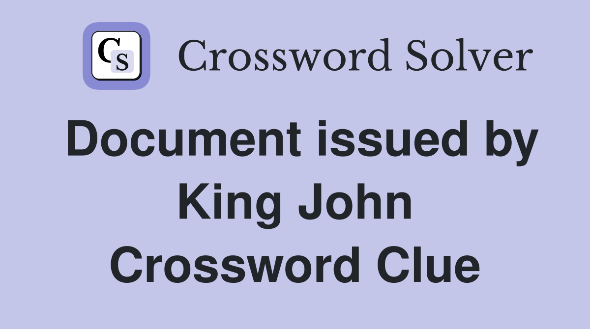 Document issued by King John Crossword Clue