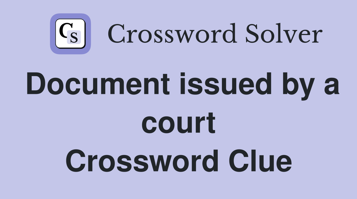 Document issued by a court Crossword Clue