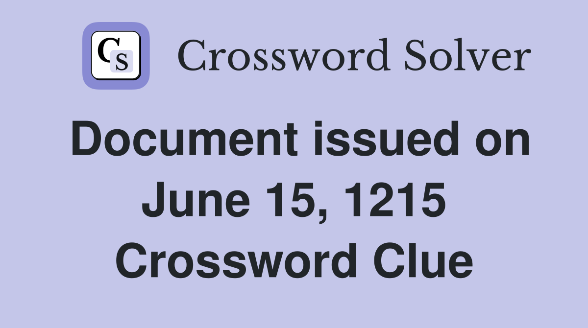 Document issued on June 15, 1215 Crossword Clue