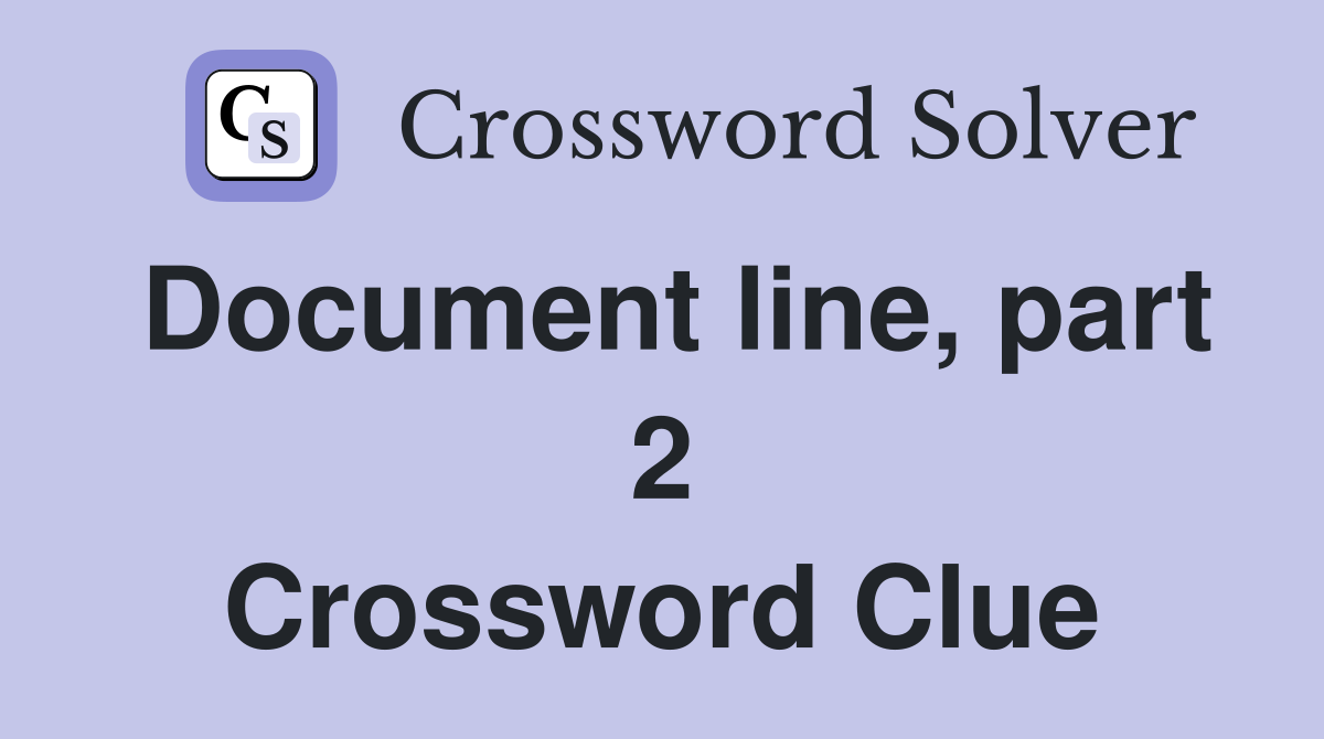 Document line, part 2 Crossword Clue