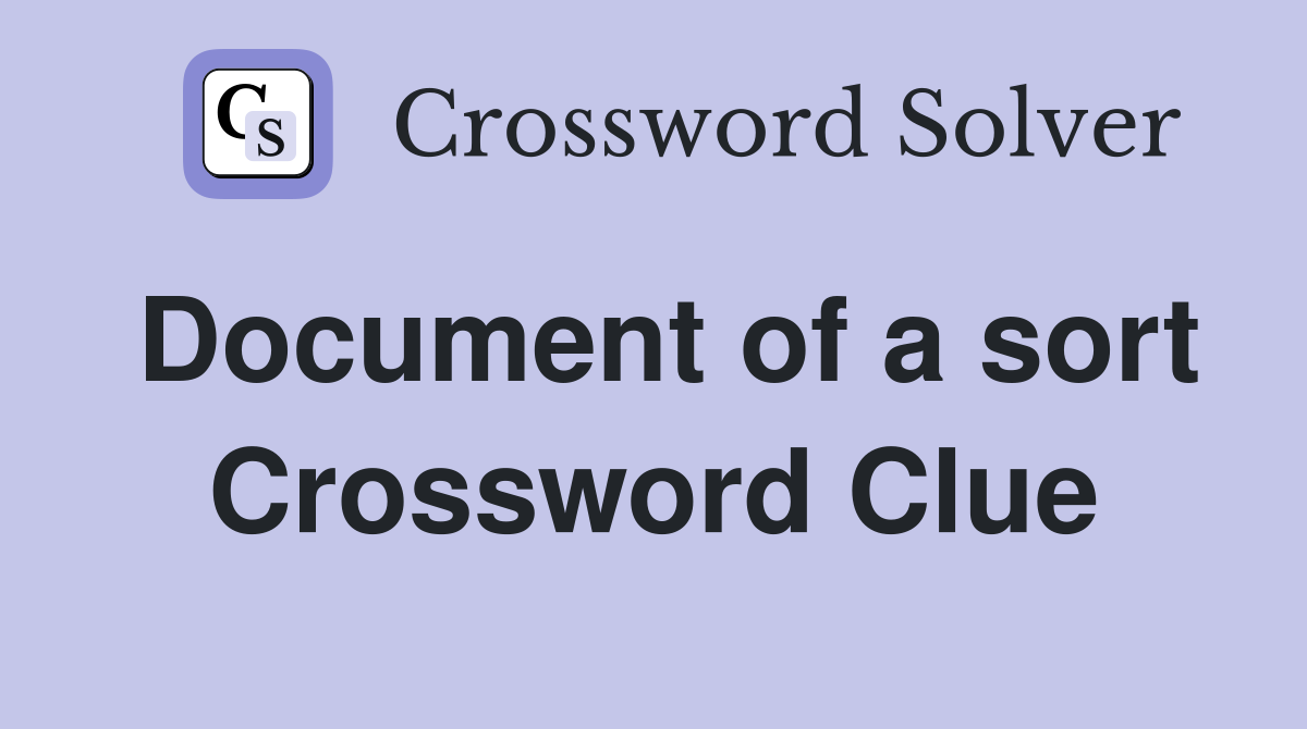 Document of a sort Crossword Clue