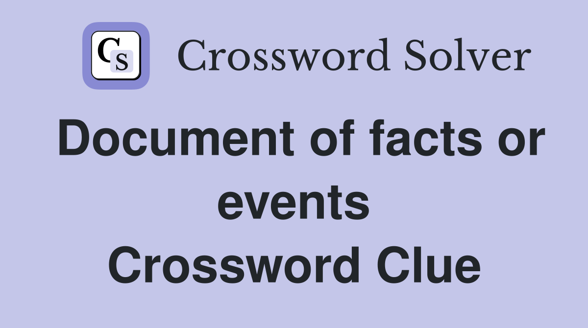 Document of facts or events Crossword Clue