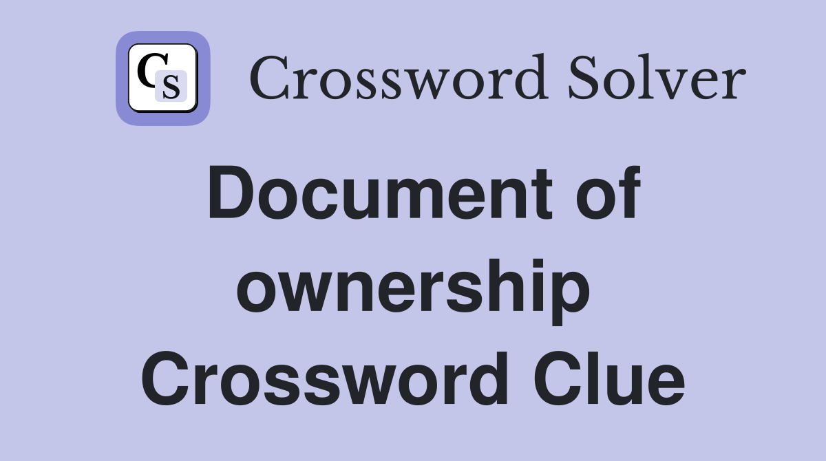 Document of ownership Crossword Clue