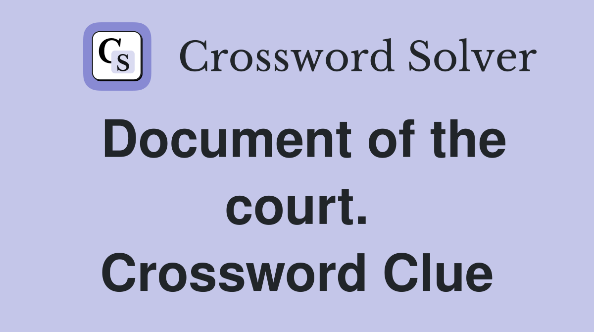 Document of the court. Crossword Clue