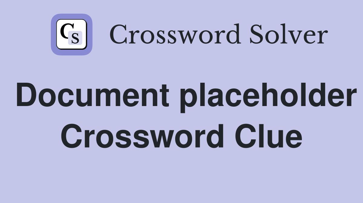 Document placeholder Crossword Clue
