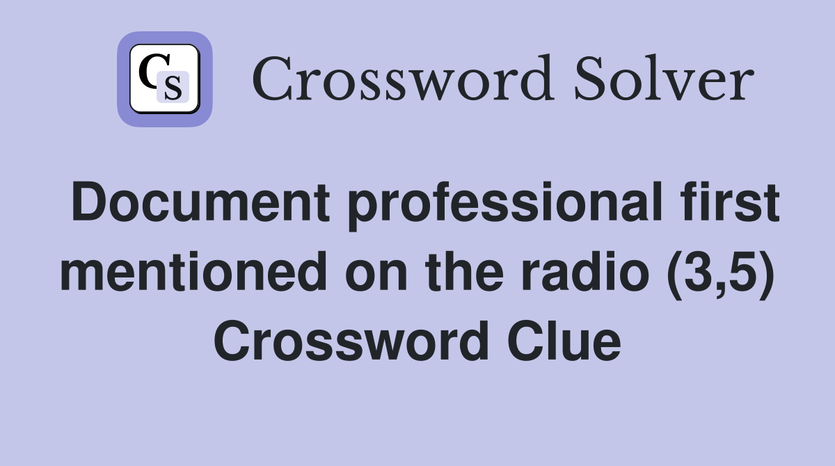 Document professional first mentioned on the radio (3,5) Crossword Clue